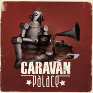 Title: Caravan Palace, Artist: Caravan Palace