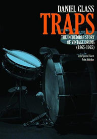 Title: Traps: The Incredible Story of Vintage Drums (1865-1965)