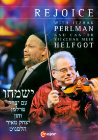 Title: Itzhak Perlman and Cantor Yitzchak Meir Helfgot: Rejoice