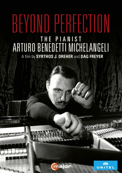 Beyond Perfection: The Pianist Arturo Benedetti Michelangeli
