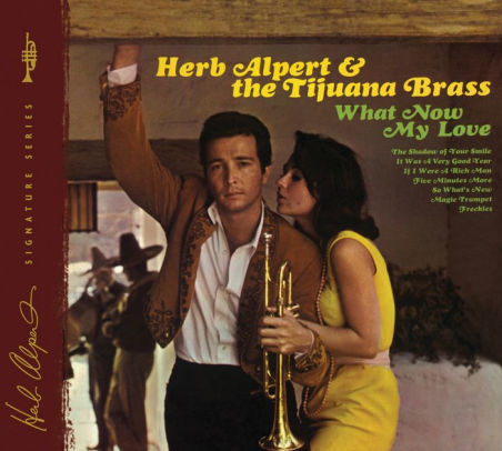 What Now My Love By Herb Alpert The Tijuana Brass Herb Alpert Cd Barnes Noble