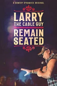 Title: Larry the Cable Guy: Remain Seated
