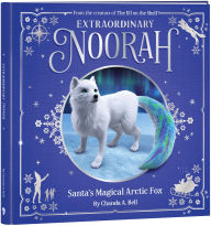 Extraordinary Noorah: Santa's Magical Arctic Fox