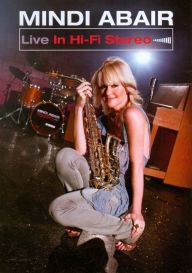 Title: Mindi Abair: Live in Hi-Fi Stereo