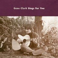 Title: Gene Clark Sings for You, Artist: Gene Clark