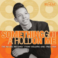 Title: Something Got a Hold on Me: The Ru-Jac Records Story, Vol. 1: 1963-1964, Artist: 