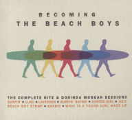 Title: Becoming the Beach Boys: The Complete Hite & Dorinda Morgan Sessions, Artist: The Beach Boys