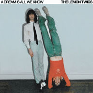 Title: A Dream Is All We Know, Artist: The Lemon Twigs