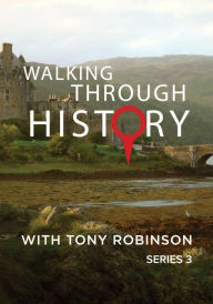 Title: Walking Through History With Tony Robinson: Series 3, Author: Tony Robinson