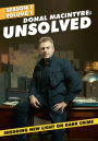 Donal Macintyre: Unsolved - Season 1 - Volume 1