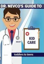 Title: Dr. Nevco's Guide to Kid Care: Toddlers to Teens