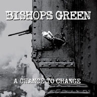 Title: A Chance to Change, Artist: Bishops Green