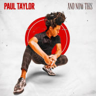 Title: And Now This, Artist: Paul Taylor