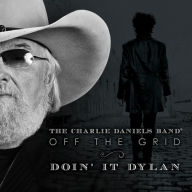 Title: Off the Grid: Doin' It Dylan, Artist: The Charlie Daniels Band
