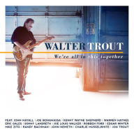 Title: We're All in This Together, Artist: Walter Trout