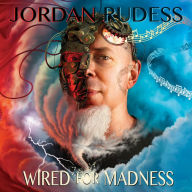 Title: Wired for Madness, Artist: Jordan Rudess