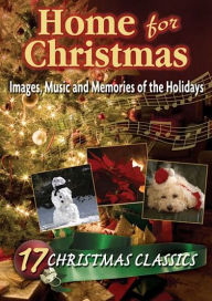 Title: Home for Christmas: Images, Music and Memories of the Holidays