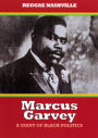 Marcus Garvey: A Giant of Black Politics