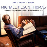 Title: Michael Tilson Thomas: From the Diary of Anne Frank; Meditations on Rilke, Artist: Michael Tilson Thomas