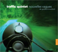 Title: Nouvelles Vagues de Godard ? Audiard, Artist: Traffic Quintet