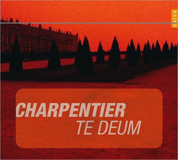 Charpentier: Te Deum; Motets pour le Roy Louis