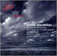 Title: James MacMillan: The World's Ransoming; The Confessions of Isobel Gowdie, Artist: Colin Davis