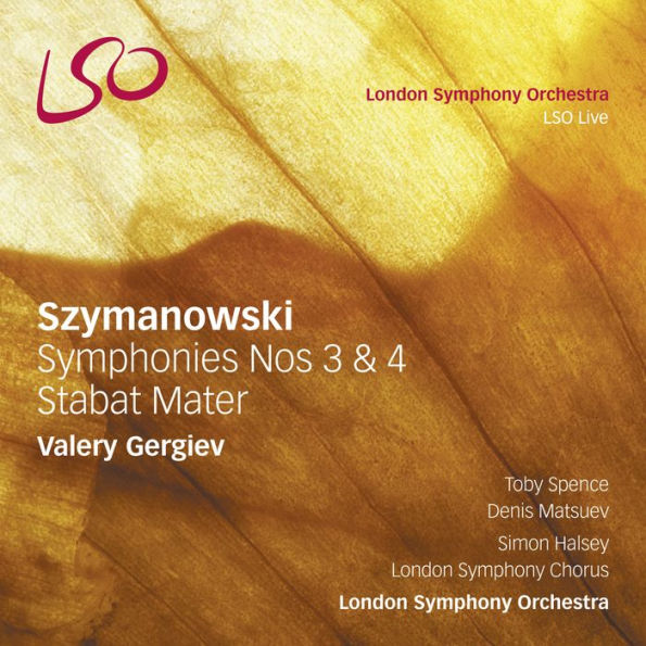 Szymanowski: Symphonies Nos. 3 & 4; Stabat Mater
