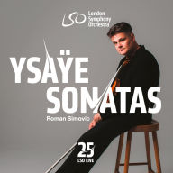 Title: Ysaye: Six Sonatas for Solo Violin, Artist: Roman Simovic