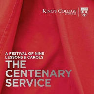 Title: The Centenary Service: A Festival of Nine Lessons & Carols, Artist: Choir of King's College