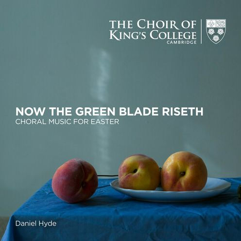 Now the Green Blade Riseth: Choral Music for Easter