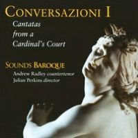 Conversazioni I: Cantatas from a Cardinal's Court