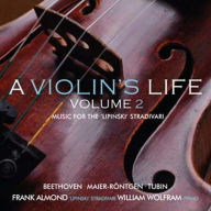 Title: A Violin's Life, Vol. 2: Music for the 'Lipinski' Stradivari - Beethoven, Maier-R¿¿ntgen, Tubin, Artist: Frank Almond