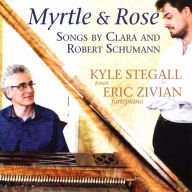 Title: Myrtle & Rose: Songs by Clara and Robert Schumann, Artist: Kyle Stegall