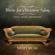 Title: Music for a Viennese Salon: Haydn, Kraus, Dittersdorf, Artist: Night Music