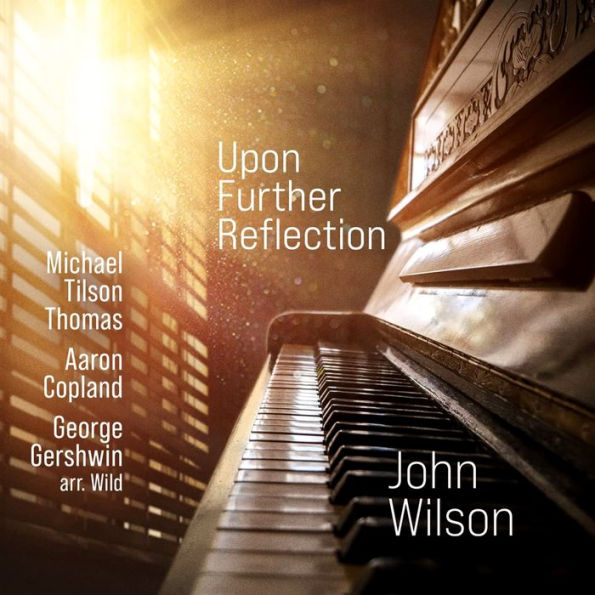 Upon Further Reflection: Michael Tilson Thomas, Aaron Copland, George Gershwin arr. Wild