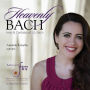 Heavenly Bach: Arias & Cantatas of J.S. Bach