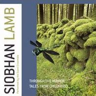 Siobhan Lamb: Through the Mirror; Tales from Childhood