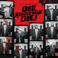 Title: Die, Rugged Man, Die, Artist: R.A. the Rugged Man