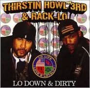 Title: Lo Down & Dirty, Artist: Thirstin Howl III