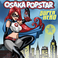 Title: Super Hero, Artist: Osaka Popstar