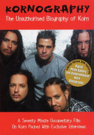 Title: Kornography: The Unauthorised Biography of Korn