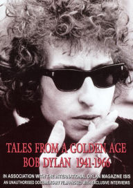 Title: Tales From a Golden Age: Bob Dylan 1941-1966