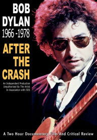 Title: Bob Dylan: After the Crash: 1966: 1978