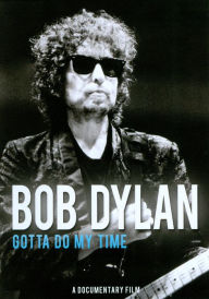 Title: Bob Dylan: Gotta Do My Time