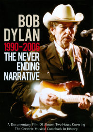 Title: Bob Dylan: The Never Ending Narrative