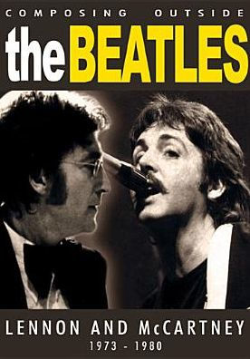 Composing Outside the Beatles: Lennon & Mccartney 1973-1980