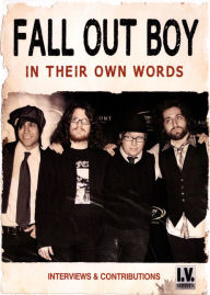 Title: Fall Out Boy: In Their Own Words