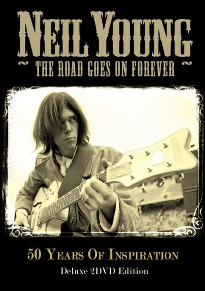 Neil Young: The Road Goes on Forever [2 Discs]