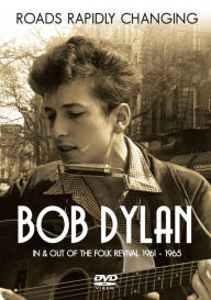 Title: Bob Dylan: Roads Rapidly Changing - In & Out of the Folk Revival 1961-1965