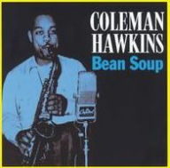 Title: Bean Soup, Artist: Coleman Hawkins